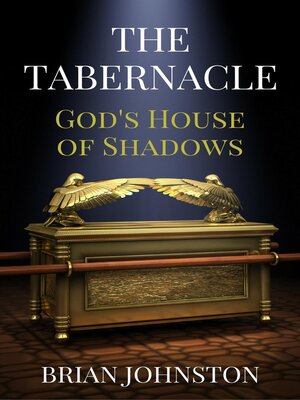 cover image of The Tabernacle--God's House of Shadows